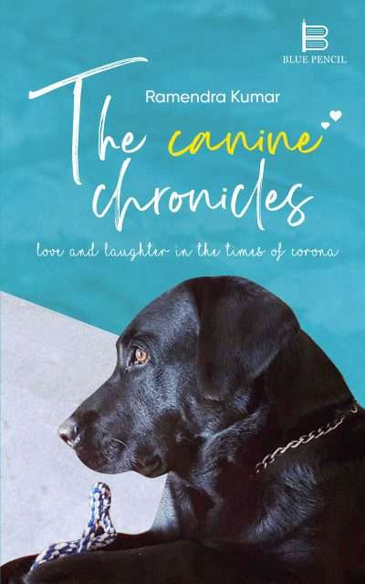 The Canine Chronicles - Love & Laughter in the Times of Corona