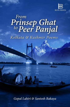 From Prinsep Ghat to Peer Panjal: Kolkata & Kashmir Poems