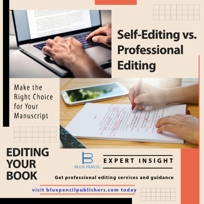 Self-Editing vs. Professional Editing: Making the Right Choice for Your Manuscript