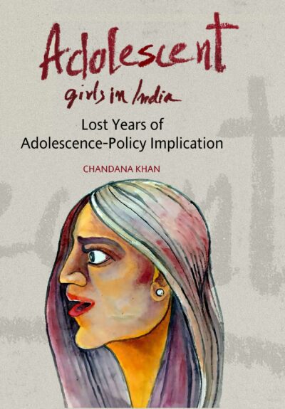 Adolescent Girls in India — Lost Years of Adolescence-Policy Implications